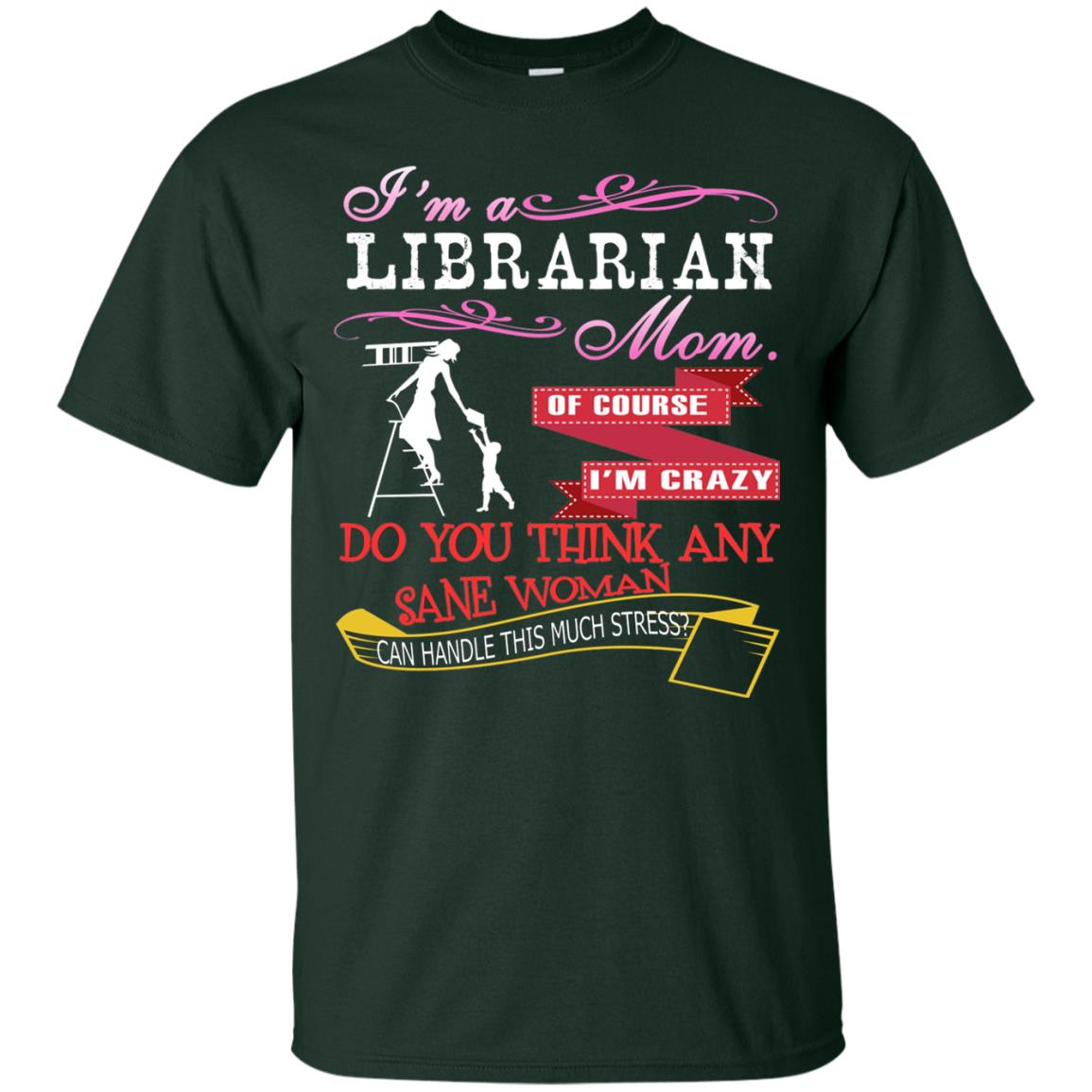 Inktee Store - Im A Librarian Mom Of Course Im Crazy Do You Men’s T-Shirt Image
