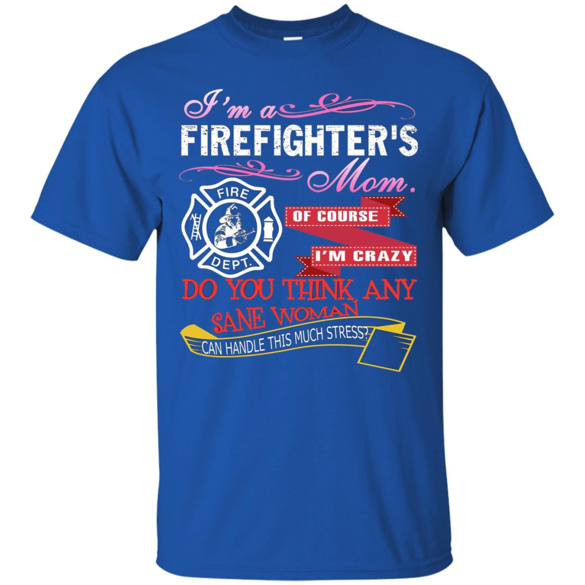 Inktee Store - Im A Firefighters Mom Of Course Im Crazy Do You Men’s T-Shirt Image