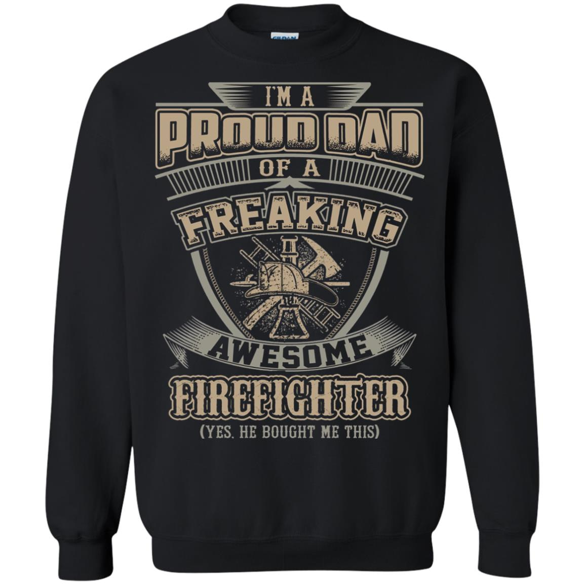 Inktee Store - Proud Dad Of A Freaking Awesome Firefighter Sweatshirt Image