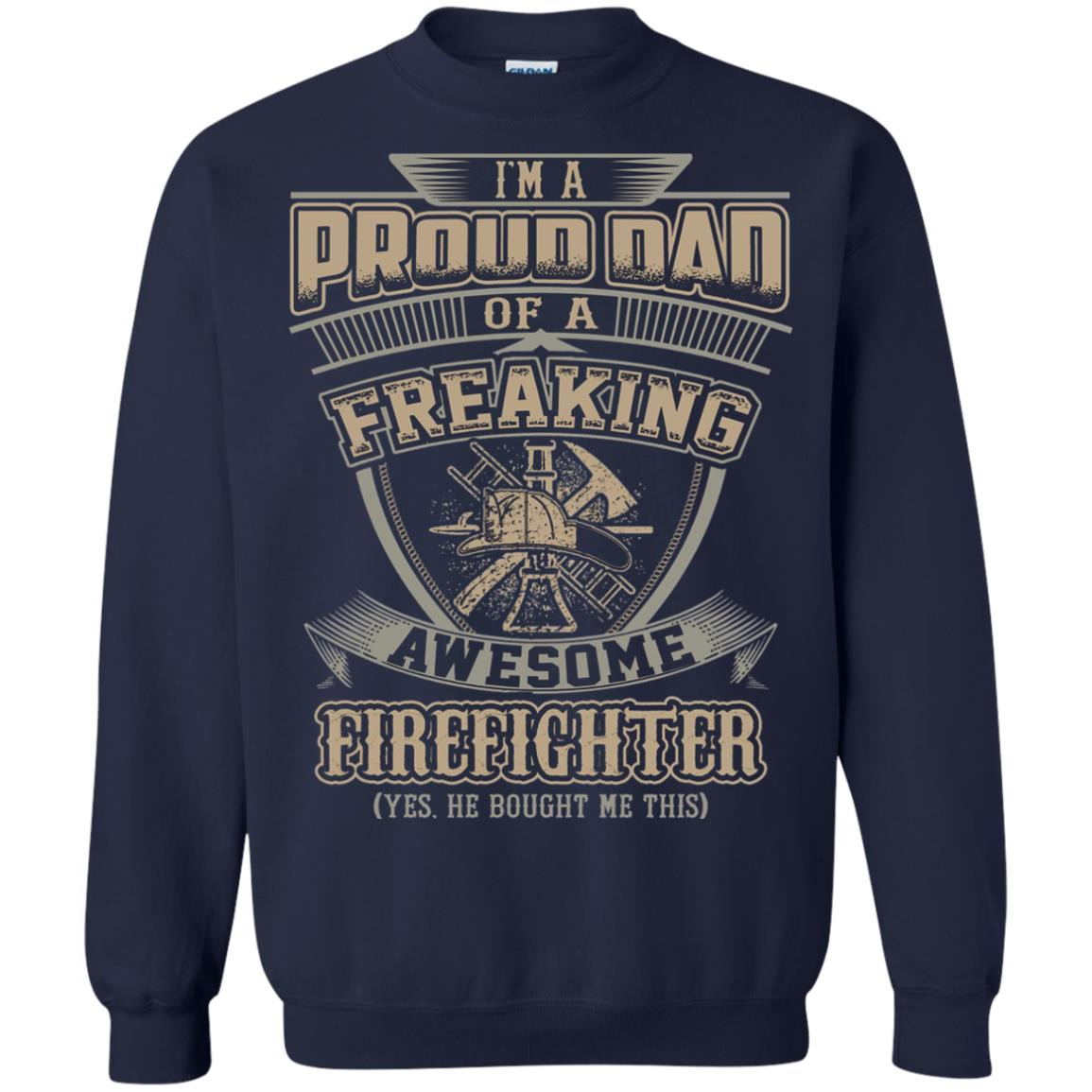 Inktee Store - Proud Dad Of A Freaking Awesome Firefighter Sweatshirt Image