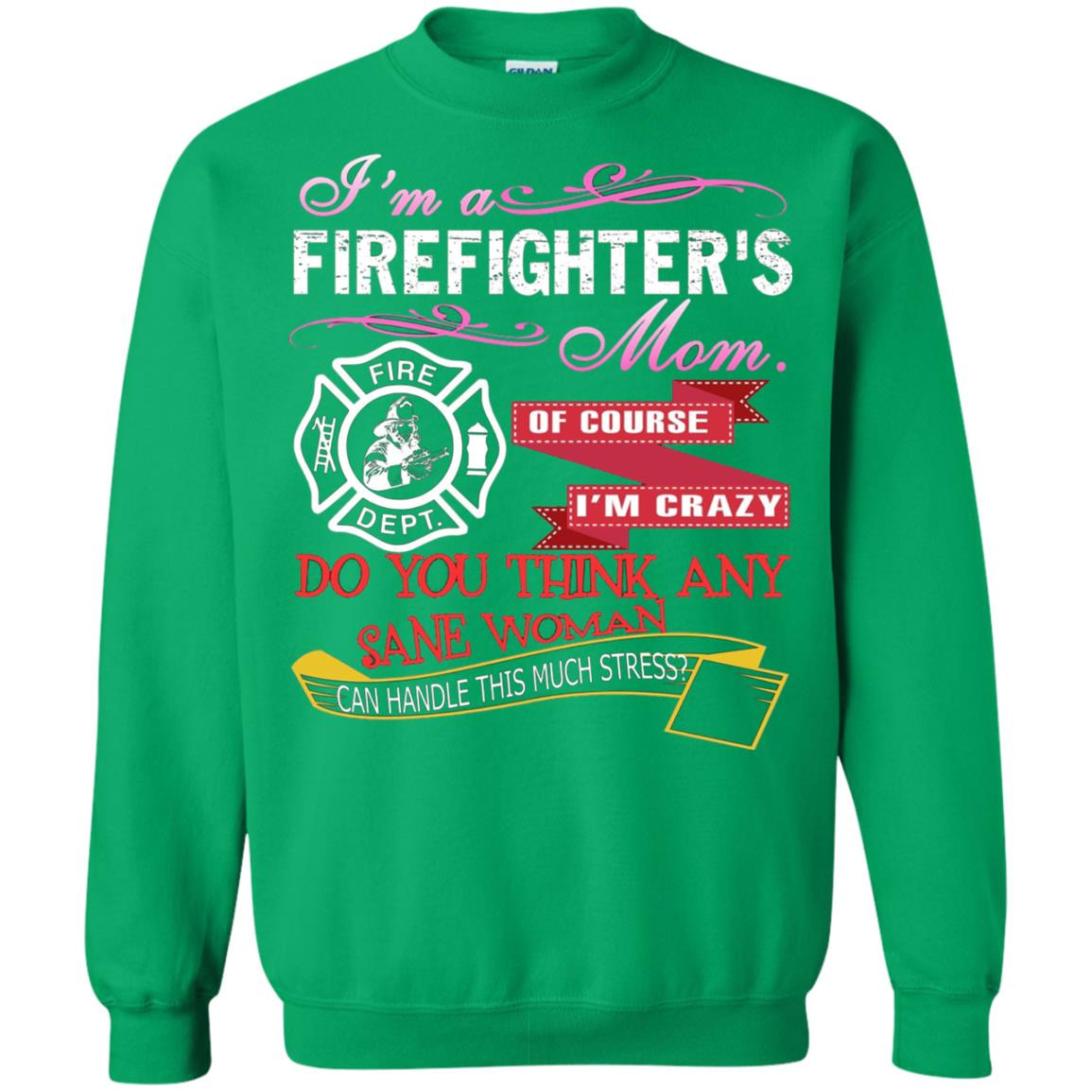 Inktee Store - Im A Firefighters Mom Of Course Im Crazy Do You Sweatshirt Image