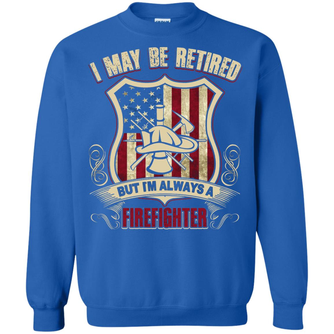 Inktee Store - I May Be Retired Firefighter Sweatshirt Image