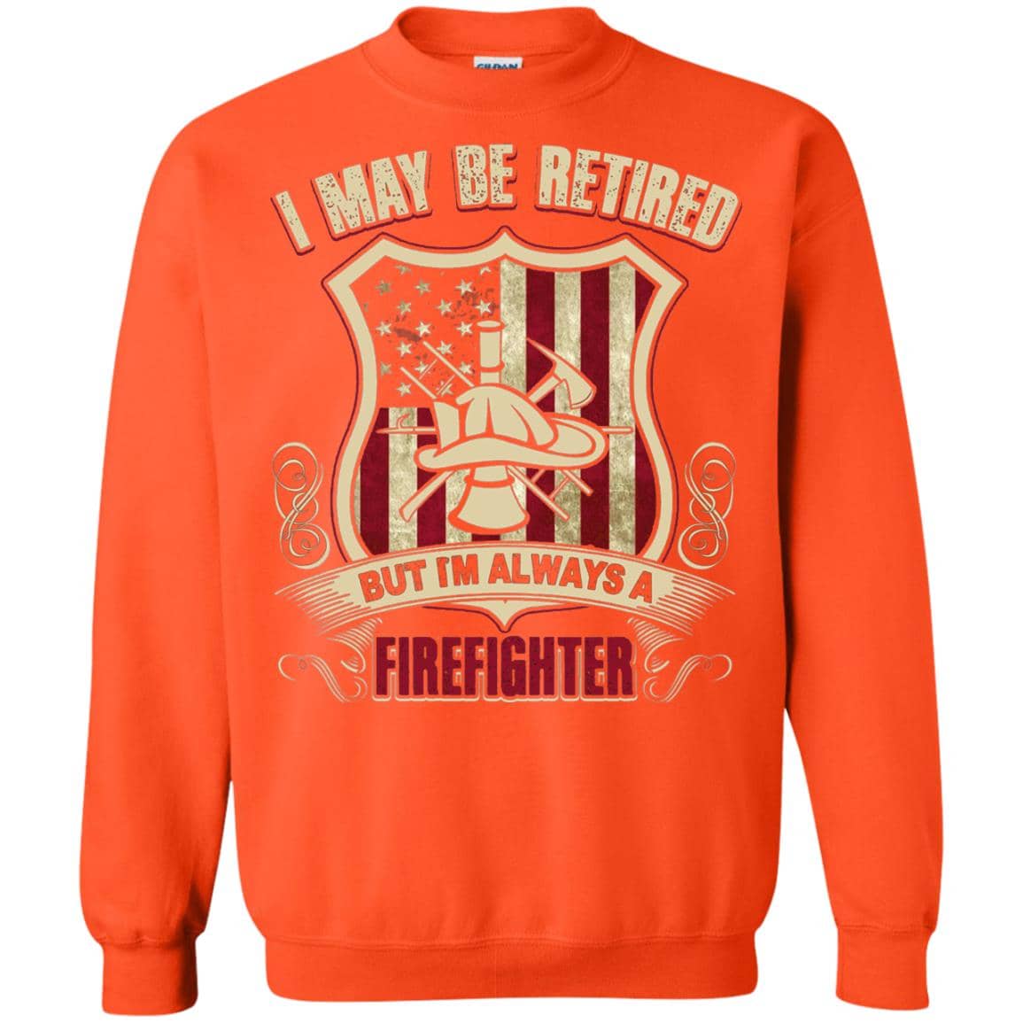 Inktee Store - I May Be Retired Firefighter Sweatshirt Image