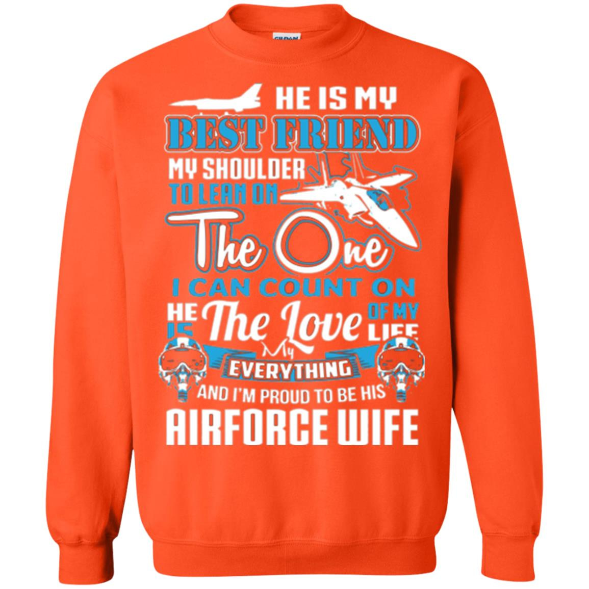 Inktee Store - Airforce Wife He Is My Best Friend Veteran Military Sweatshirt Image