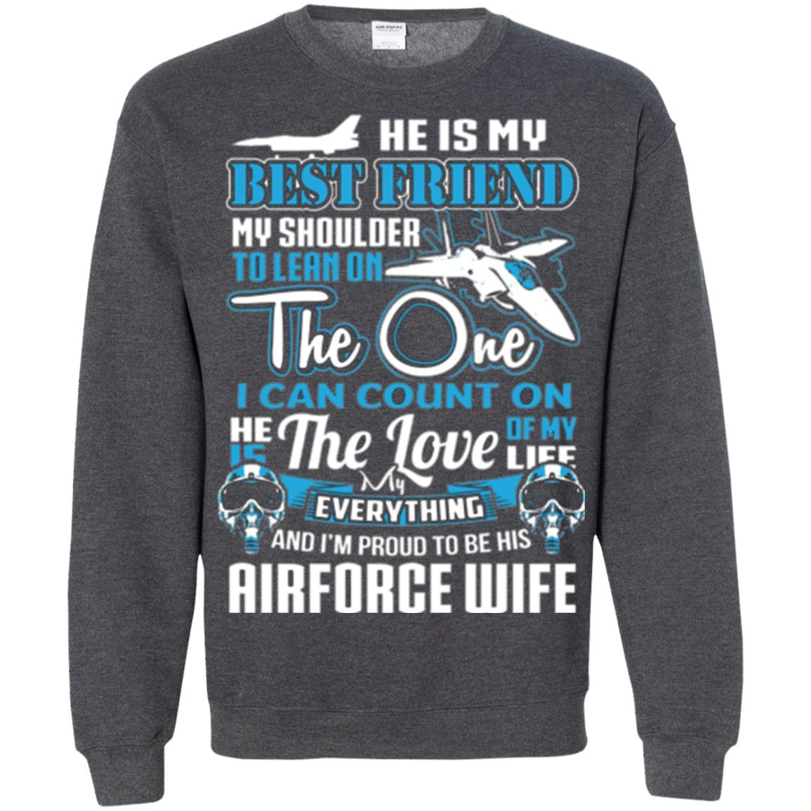 Inktee Store - Airforce Wife He Is My Best Friend Veteran Military Sweatshirt Image