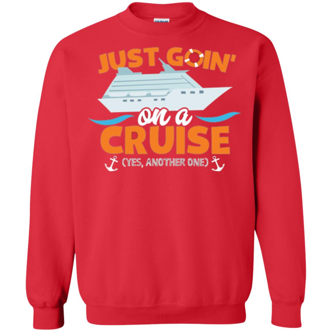 Inktee Store - Just Goin On A Cruise - Yes Another Onecruising Sweatshirt Image