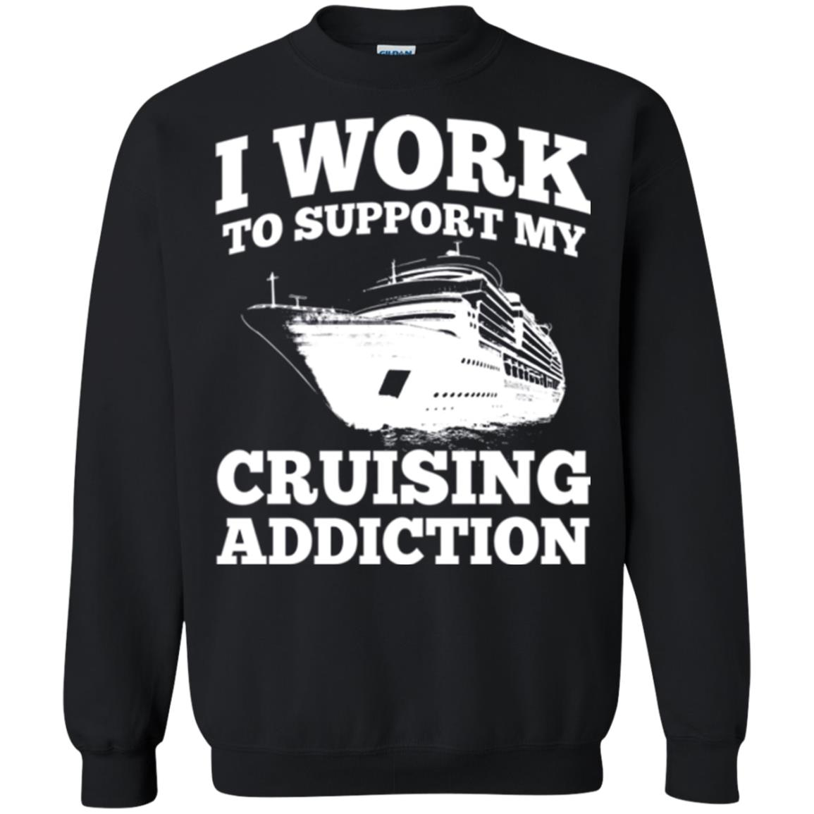 Inktee Store - I Work To Support My Cruising Addiction Sweatshirt Image