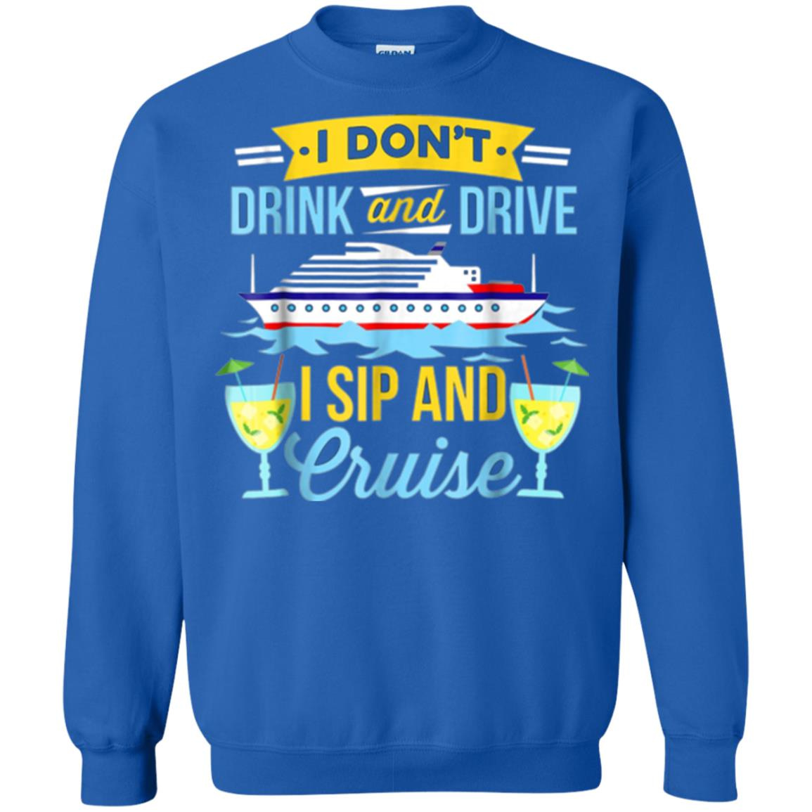 Inktee Store - Funny I Dont Drink And Drive Sip And Cruise Vacation Sweatshirt Image