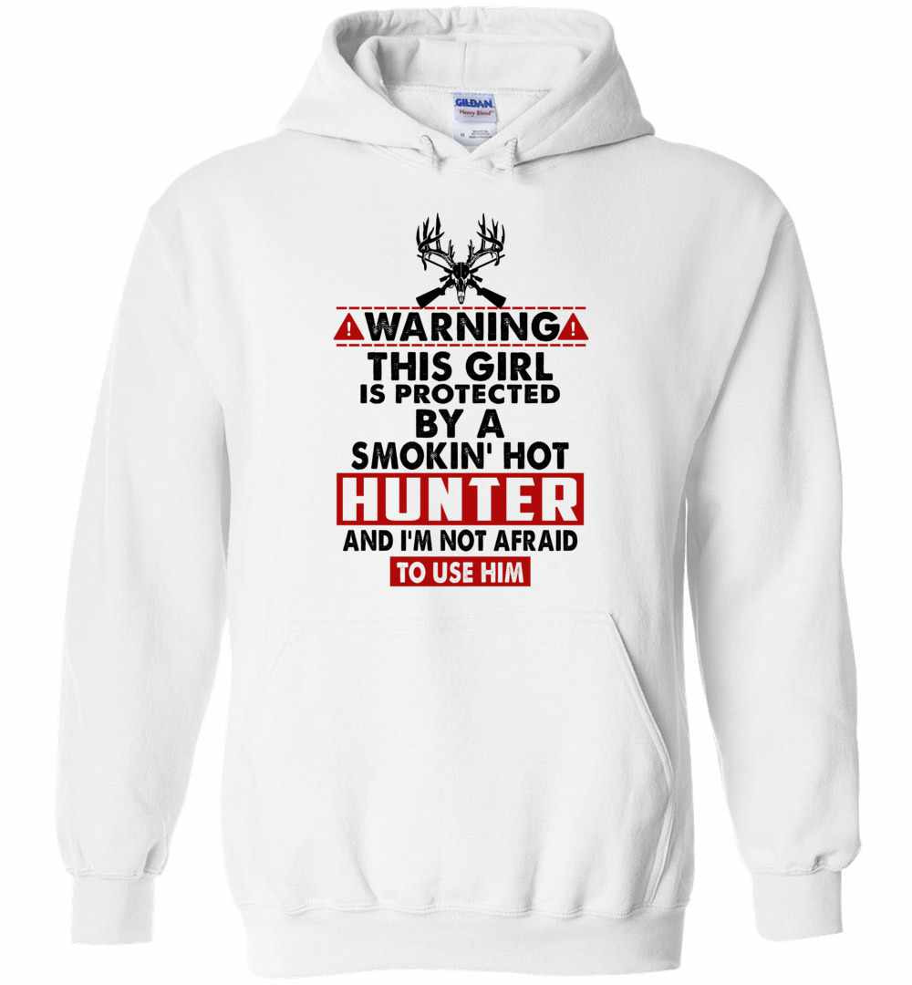 Inktee Store - Warning This Girl Is Protected By A Smokin' Hot Hunter Hoodies Image