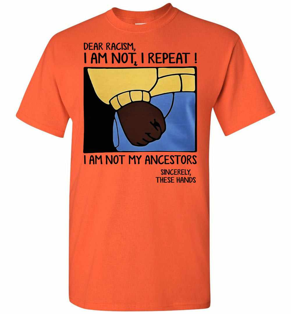 Inktee Store - Dear Racism I Am Not I Repeat I Am Not My Ancestor Men'S T-Shirt Image