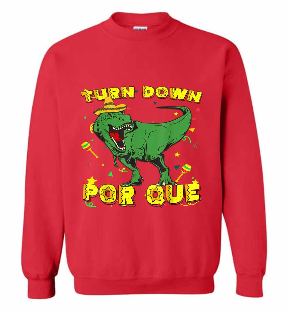 Inktee Store - Turn Down Por Que Sombrero T Rex Cinco De Mayo Sweatshirt Image