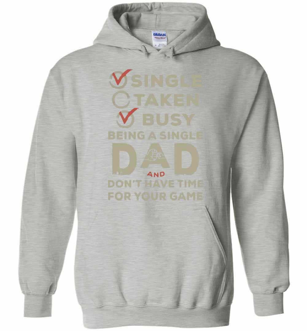 Inktee Store - Single Taken Busy Being A Single Dad And Don'T Have Time Hoodies Image