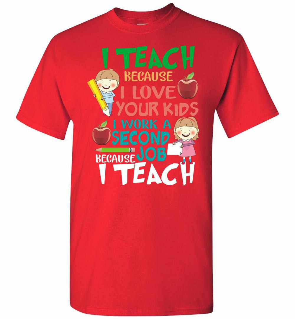 Inktee Store - I Teach Because I Love Your Kids Men'S T-Shirt Image