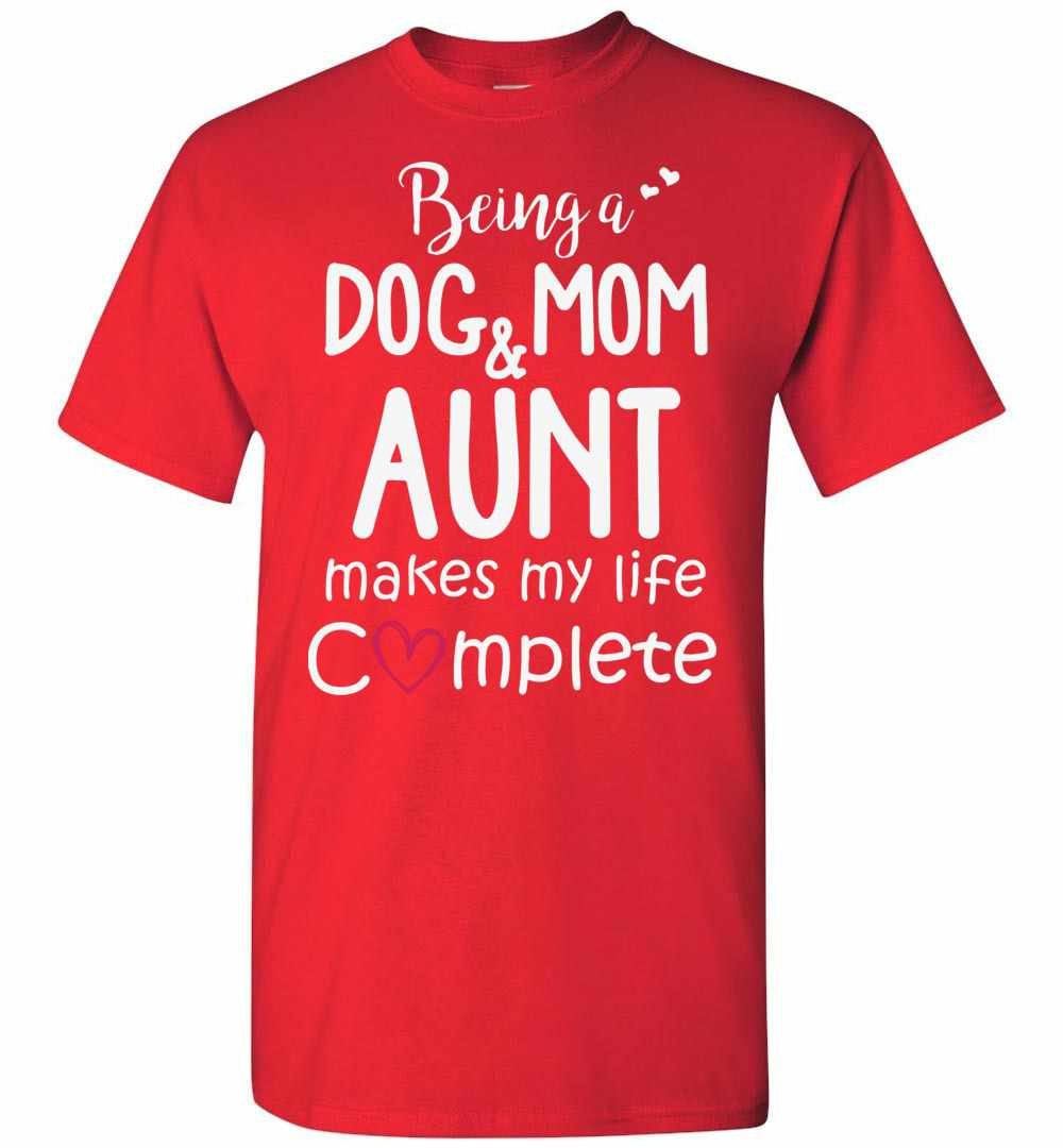 Inktee Store - Being A Dog Mom &Amp; Aunt Makes My Life Complete 1 Men'S T-Shirt Image