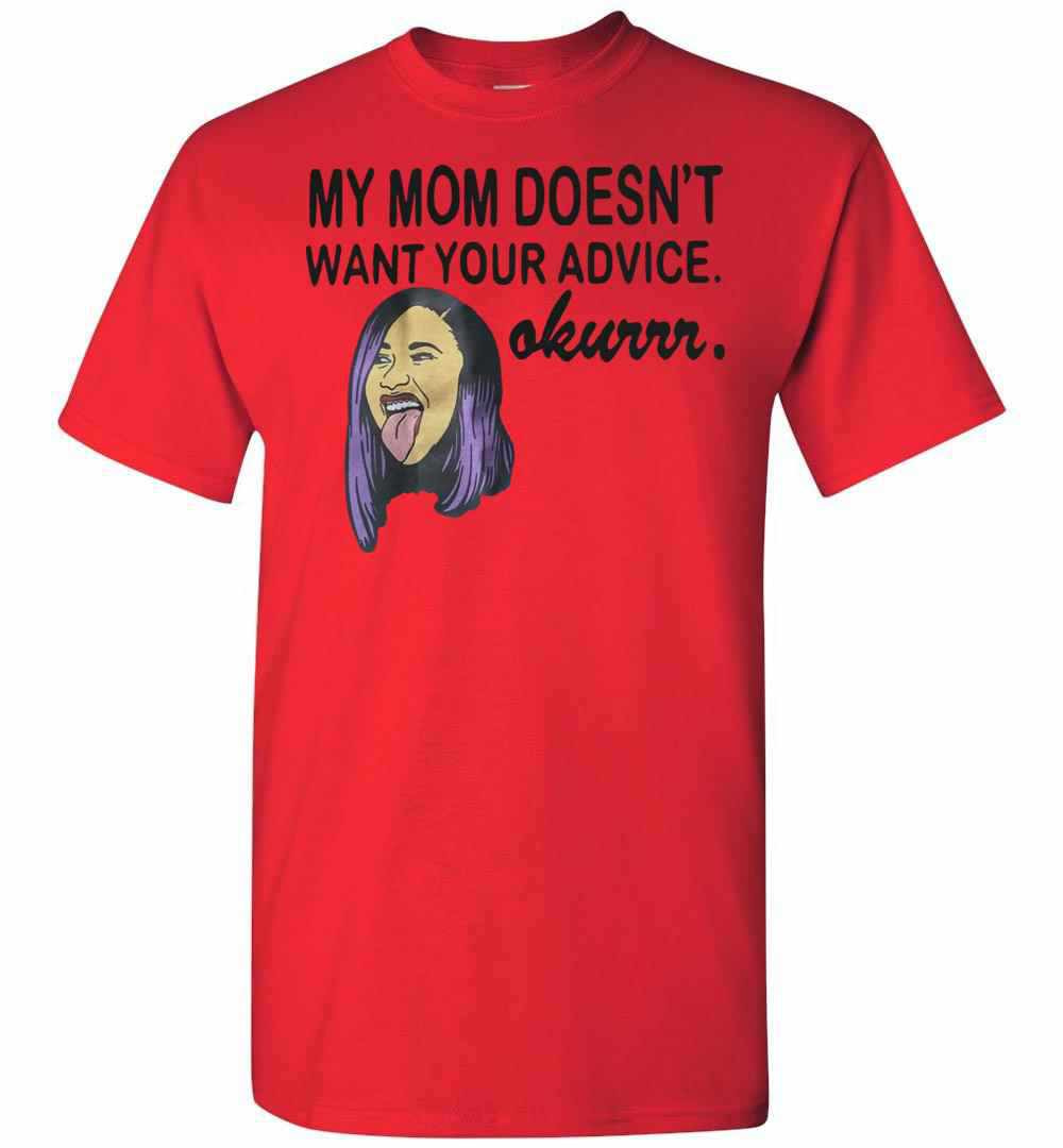 Inktee Store - Cardi B Graphic My Mom Doesn'T Want Your Advice Okurrr Men'S T-Shirt Image