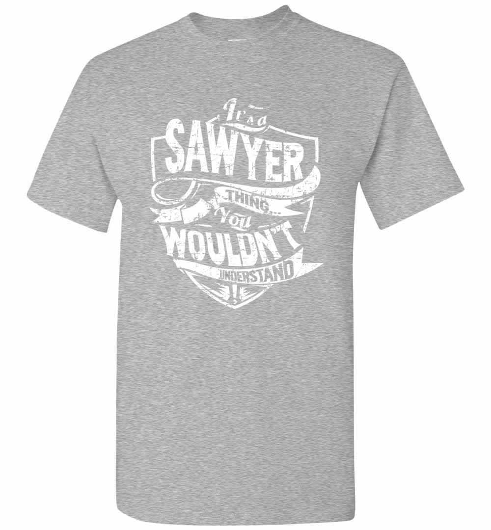 Inktee Store - It'S A Sawyer Thing You Wouldn'T Understand Men'S T-Shirt Image