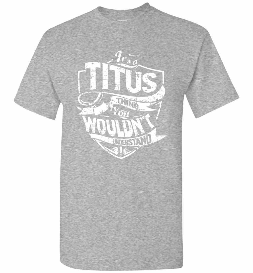 Inktee Store - It'S A Titus Thing You Wouldn'T Understand Men'S T-Shirt Image
