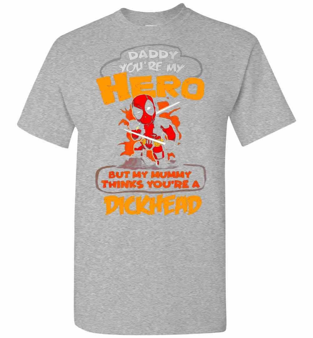 Inktee Store - Deadpool Daddy You'Re Are My Hero But My Mummy Thinks A Men'S T-Shirt Image