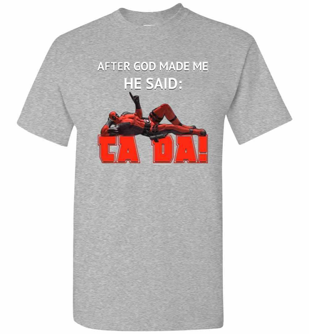 Inktee Store - Deadpool After God Made Me He Said Tada Men'S T-Shirt Image