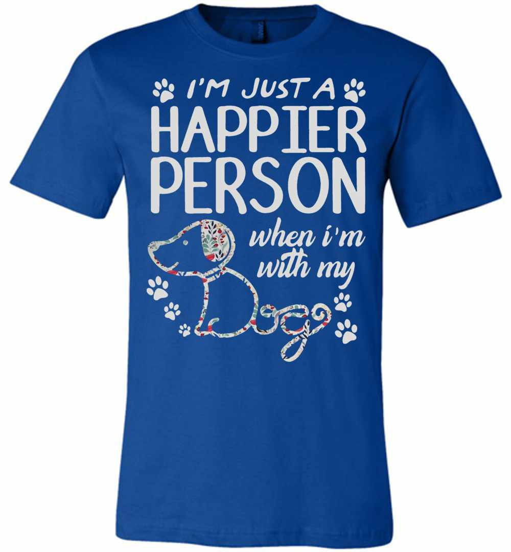 Inktee Store - Paw Dog I'M Just A Happier Person When I'M With My Dog Premium T-Shirt Image