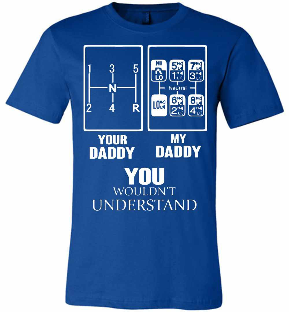 Inktee Store - Your Daddy My Daddy You Wouldn'T Understand Trucker Premium T-Shirt Image