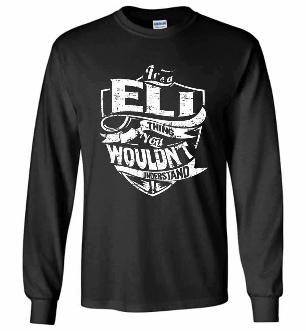 Inktee Store - It'S A Eli Thing You Wouldn'T Understand Long Sleeve T-Shirt Image