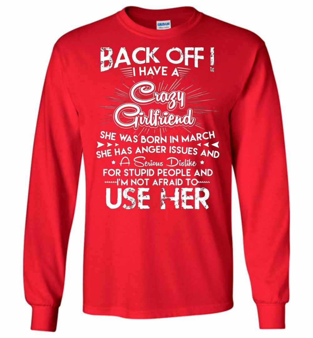 Inktee Store - Back Off I Have A Crazy March Girlfriend Birthday Long Sleeve T-Shirt Image