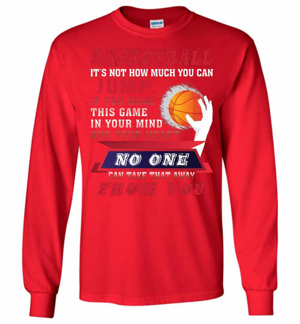 Inktee Store - Basketball It'S Not How Much You Can Jump Long Sleeve T-Shirt Image