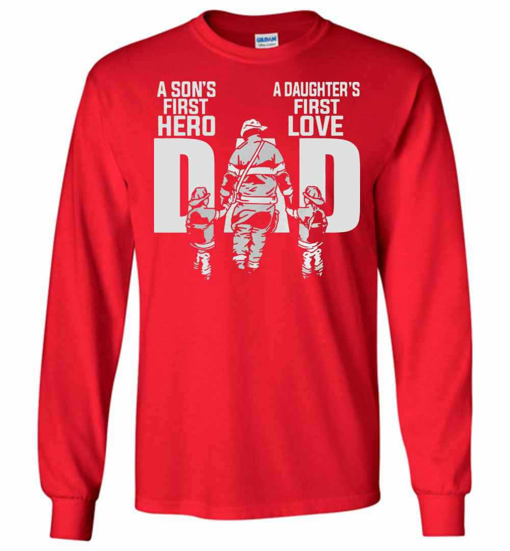 Inktee Store - Firefighter Dad A Son'S First Hero A Daughter'S Long Sleeve T-Shirt Image