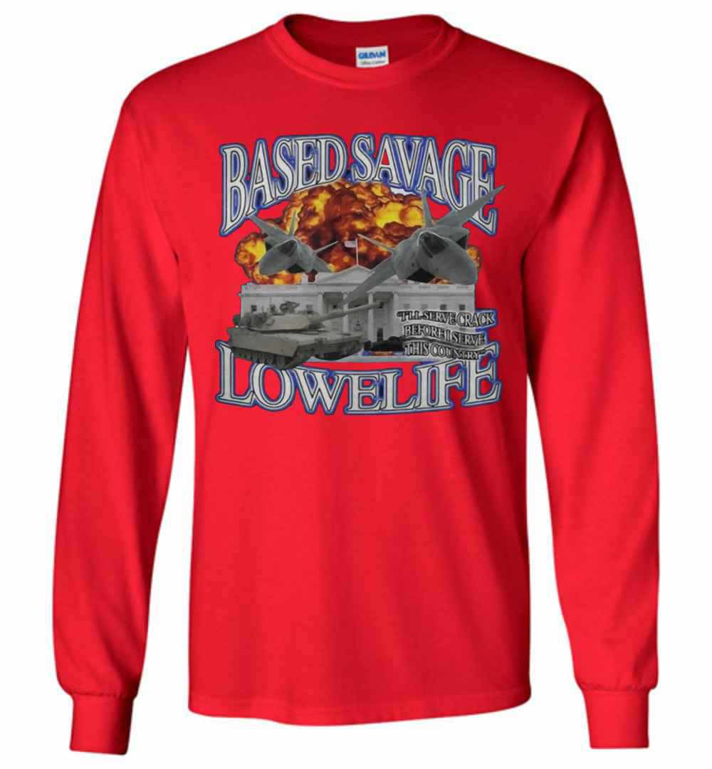 Inktee Store - Based Savage Ill Serve Crack Before I Serve This Long Sleeve T-Shirt Image