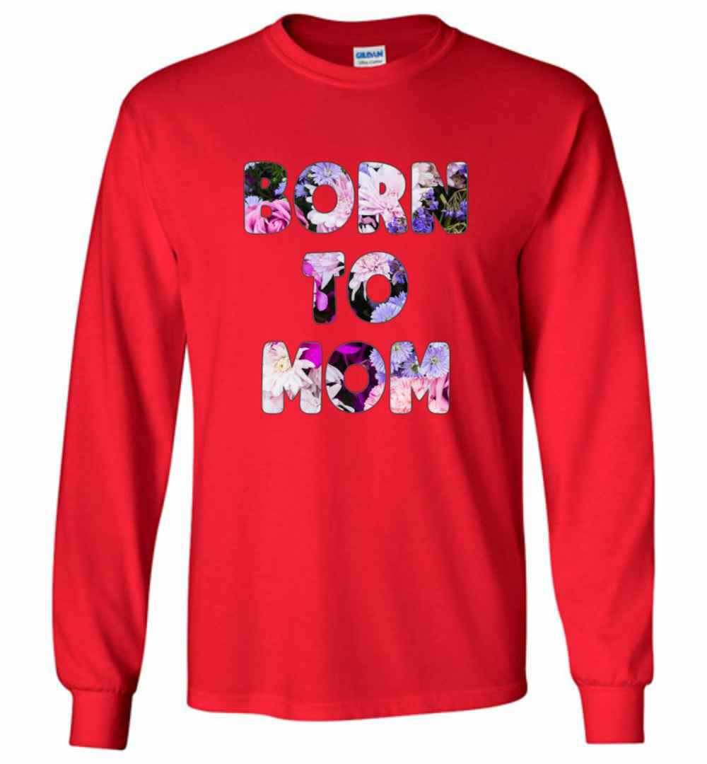 Inktee Store - Born To Mom Flowers For Women Long Sleeve T-Shirt Image