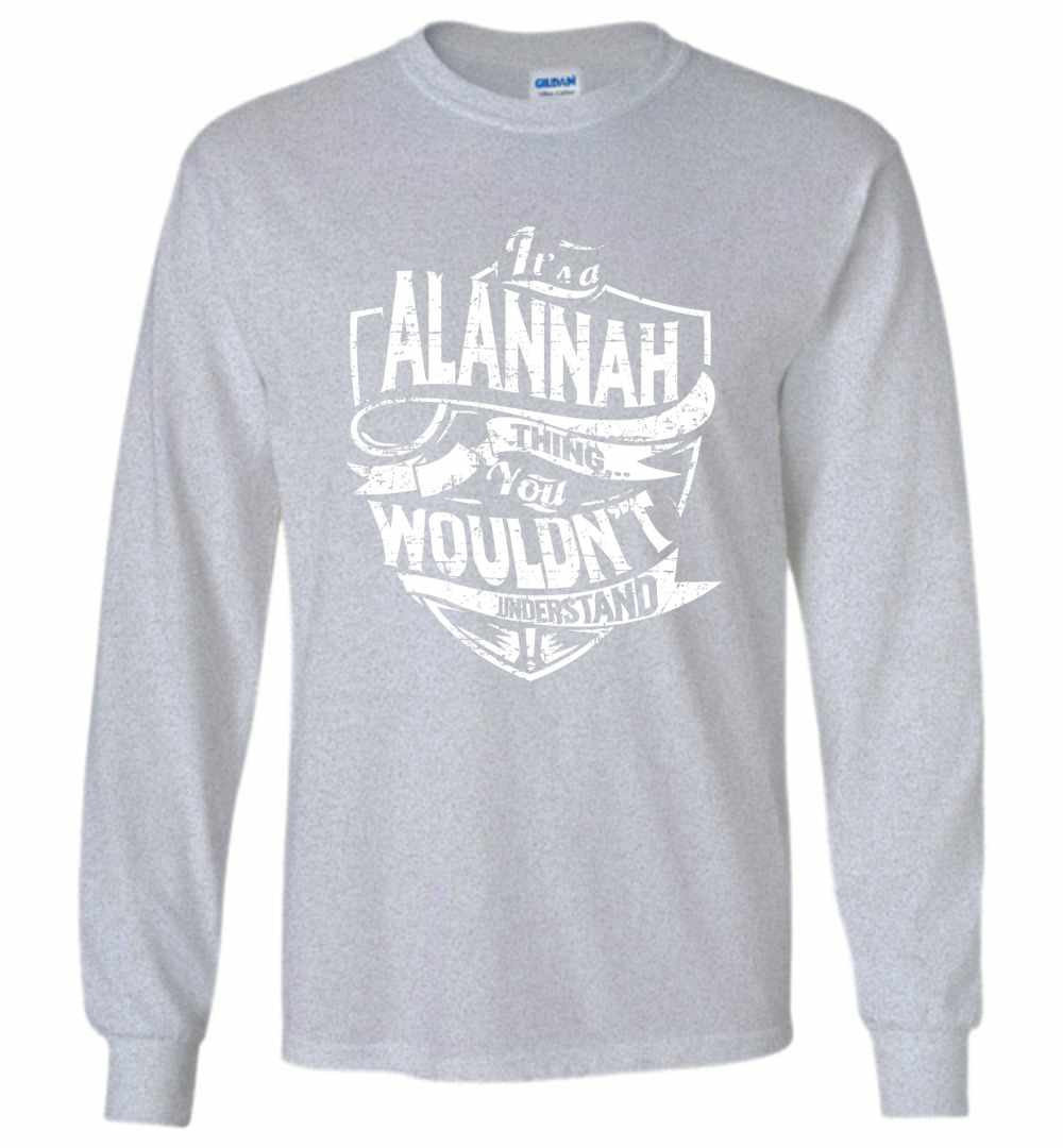 Inktee Store - It'S A Alannah Thing You Wouldn'T Understand Long Sleeve T-Shirt Image