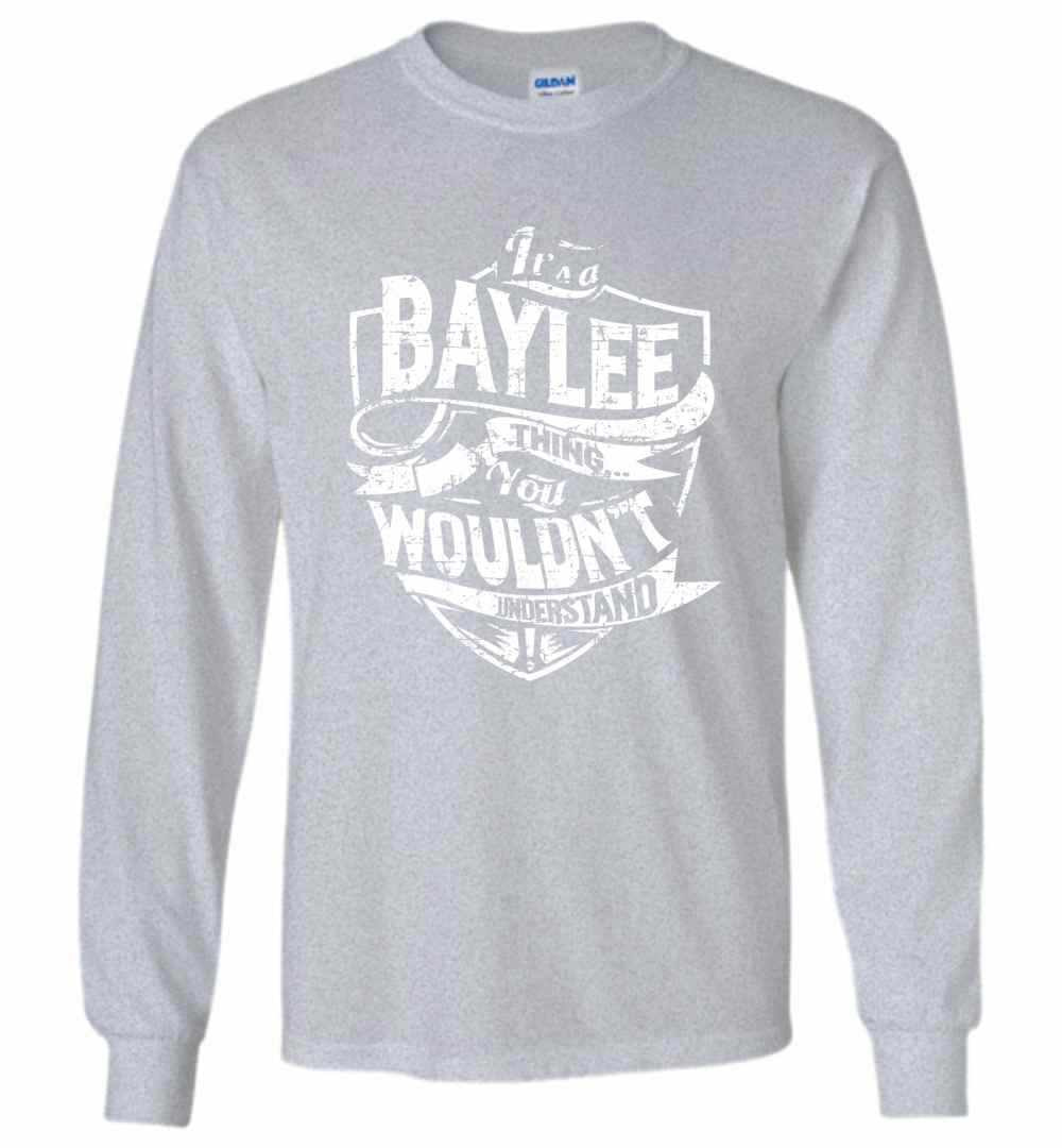 Inktee Store - It'S A Baylee Thing You Wouldn'T Understand Long Sleeve T-Shirt Image