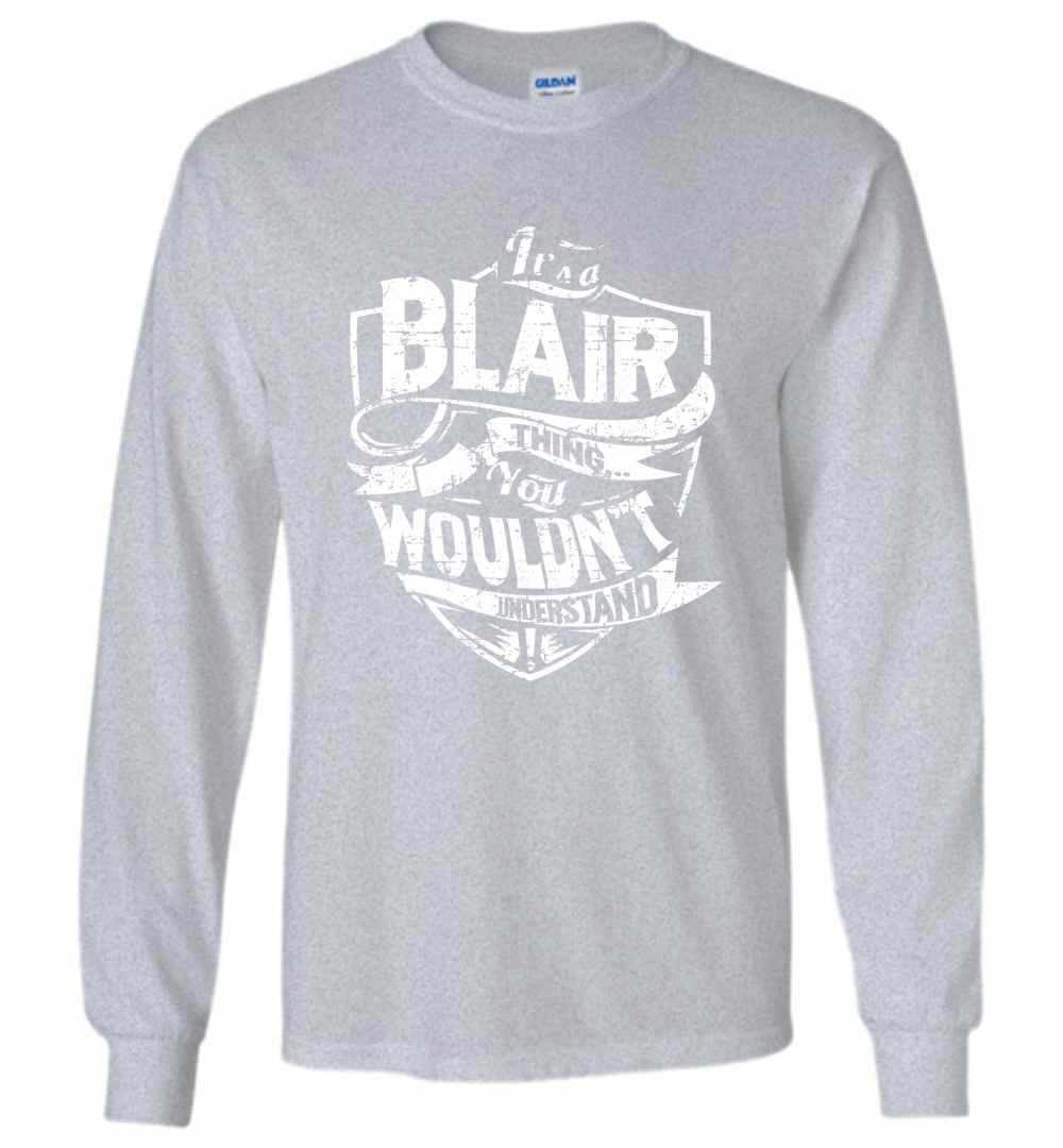 Inktee Store - It'S A Blair Thing You Wouldn'T Understand Long Sleeve T-Shirt Image