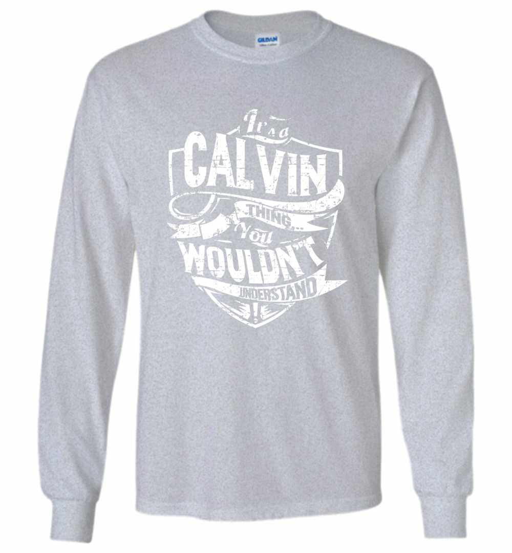 Inktee Store - It'S A Calvin Thing You Wouldn'T Understand Long Sleeve T-Shirt Image