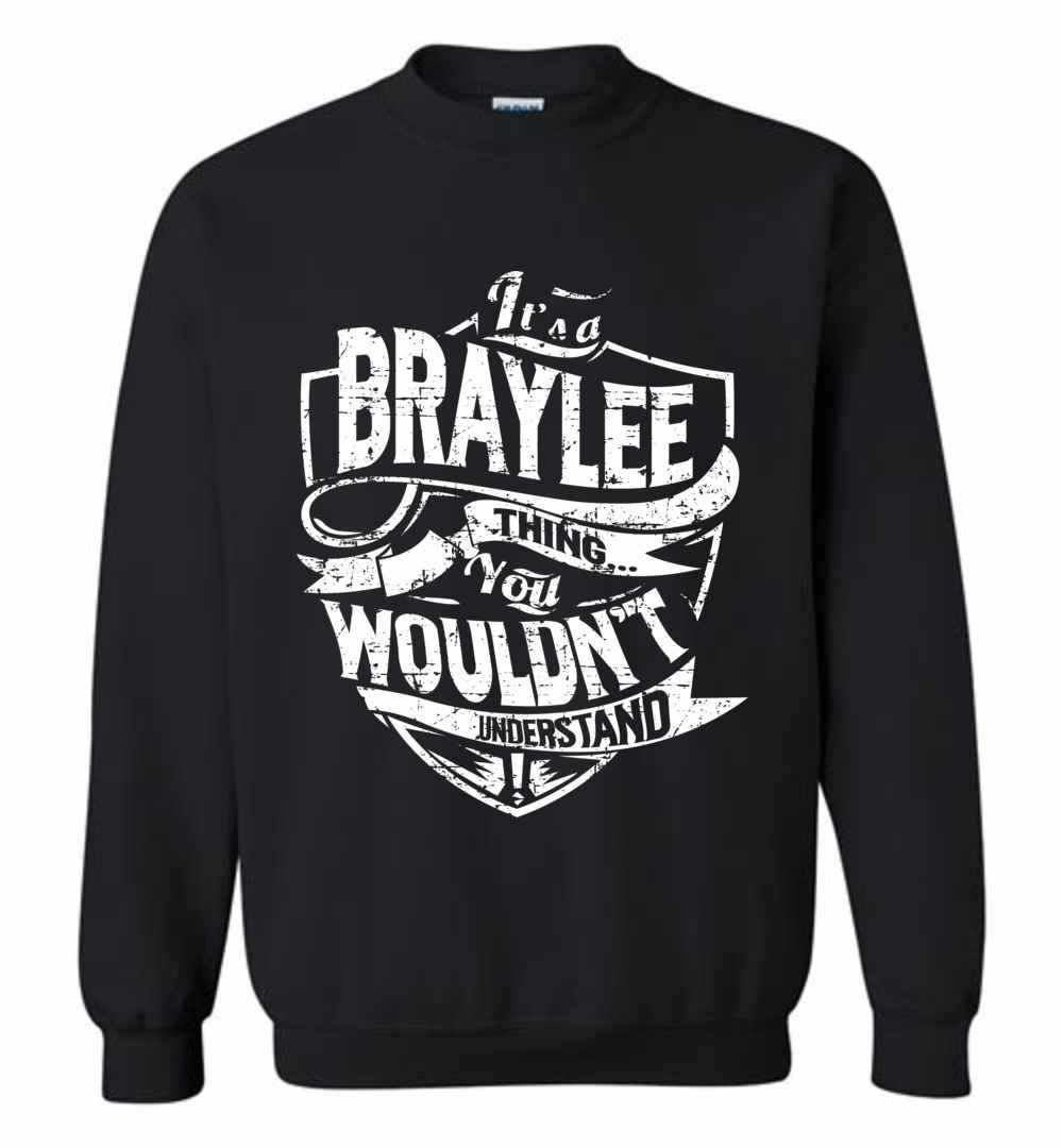 Inktee Store - It'S A Braylee Thing You Wouldn'T Understand Sweatshirt Image