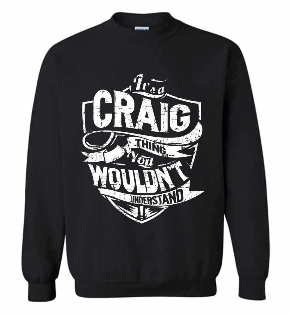 Inktee Store - It'S A Craig Thing You Wouldn'T Understand Sweatshirt Image