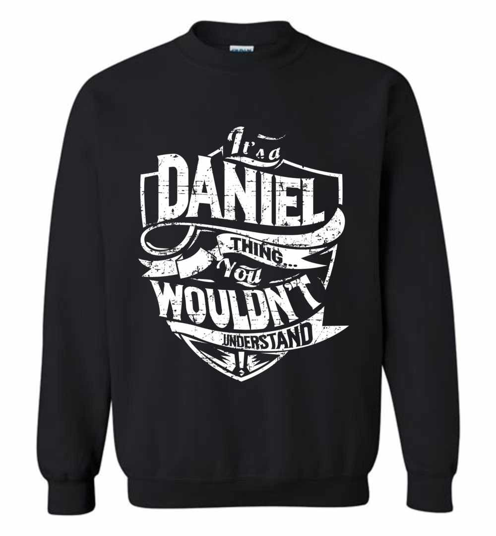 Inktee Store - It'S A Daniel Thing You Wouldn'T Understand Sweatshirt Image