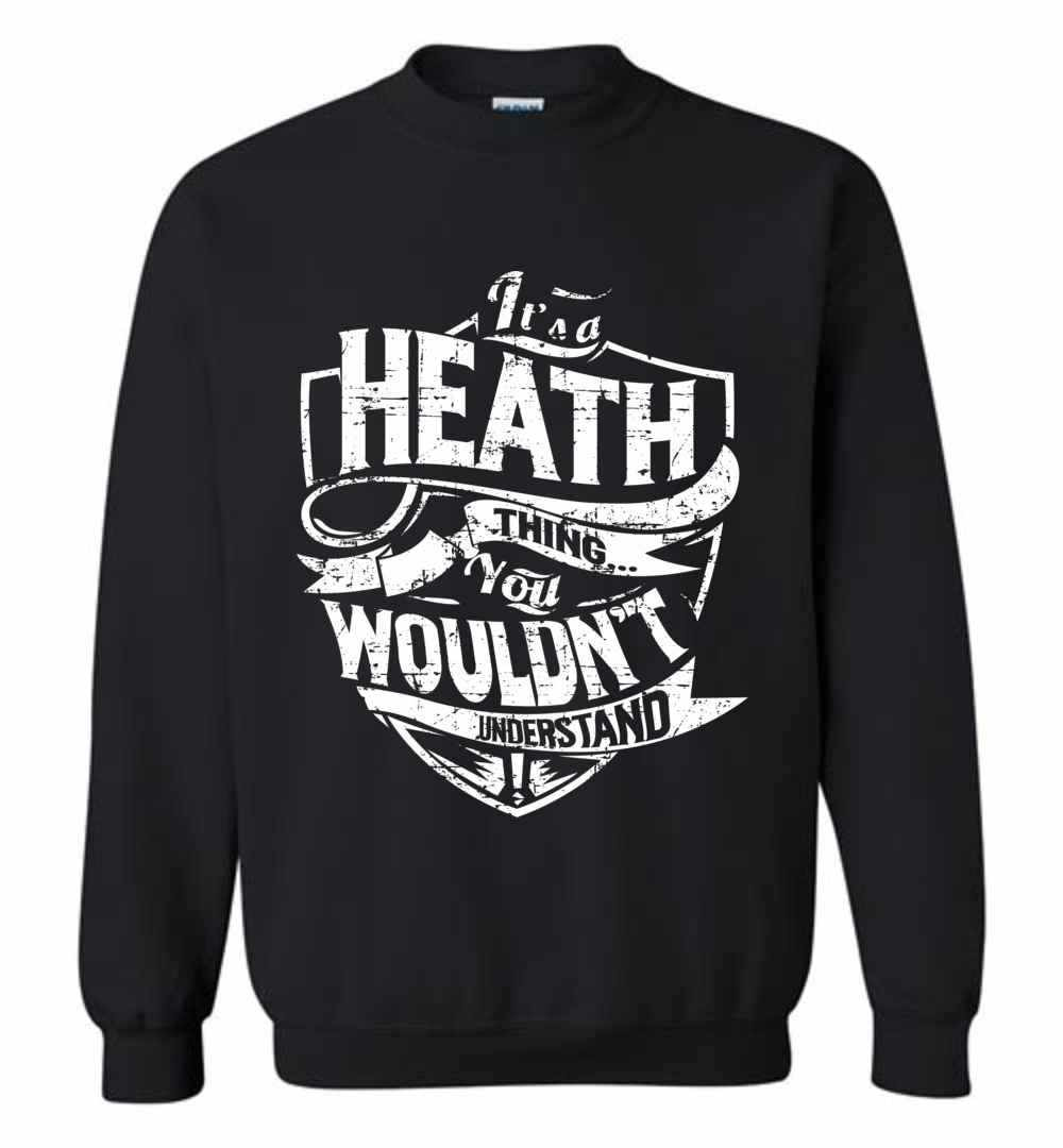 Inktee Store - It'S A Heath Thing You Wouldn'T Understand Sweatshirt Image
