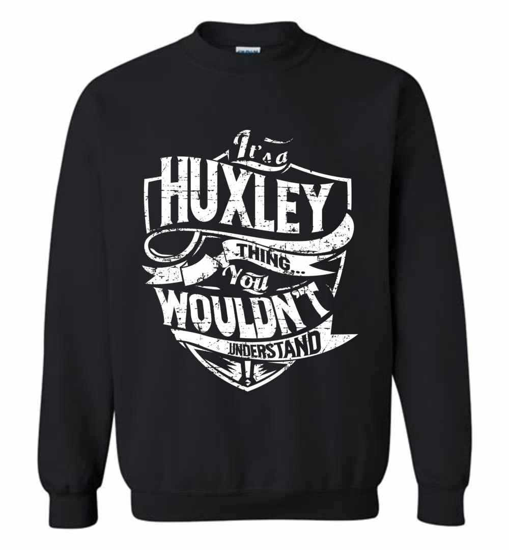 Inktee Store - It'S A Huxley Thing You Wouldn'T Understand Sweatshirt Image