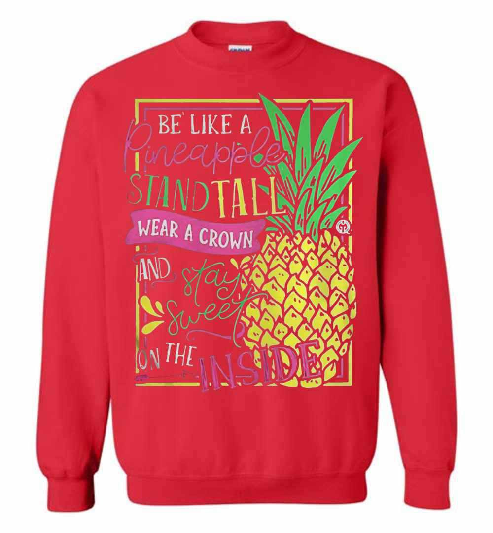 Inktee Store - Be Like A Pineapple Stand Tall Wear A Crown And Stay Sweet Sweatshirt Image