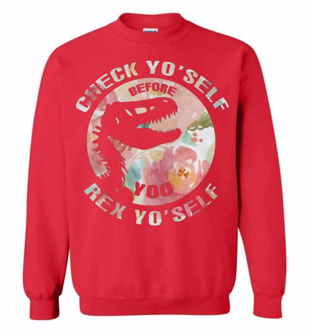Inktee Store - Check Yo'Self Before You Rex Yo'Self Sweatshirt Image