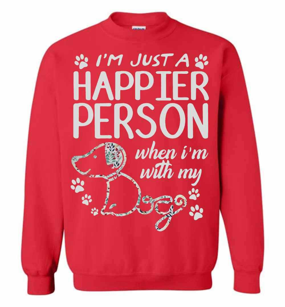 Inktee Store - Paw Dog I'M Just A Happier Person When I'M With My Dog Sweatshirt Image