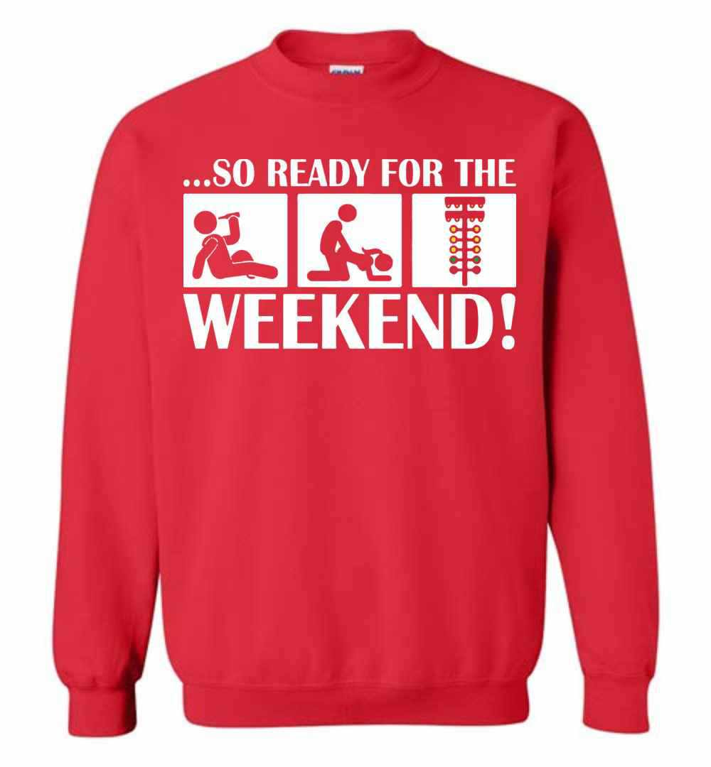 Inktee Store - So Ready For The Weekend Drinking Fucking And Spotlight Sweatshirt Image