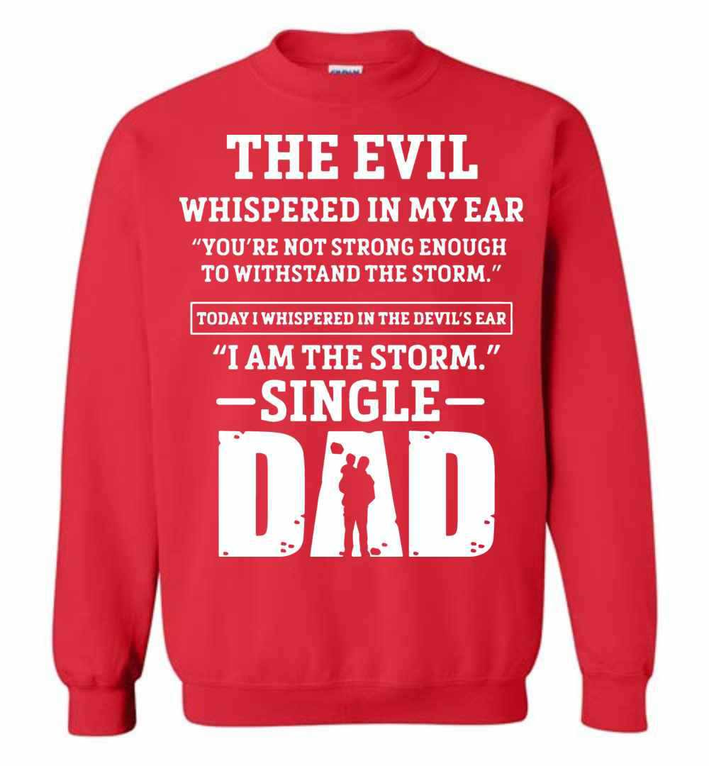 Inktee Store - The Evil Whispered In Single Dad'S Ear Sweatshirt Image