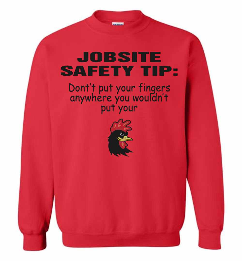 Inktee Store - Chicken Jobsite Safety Tip Don'T Put Your Fingers Anywhere Sweatshirt Image