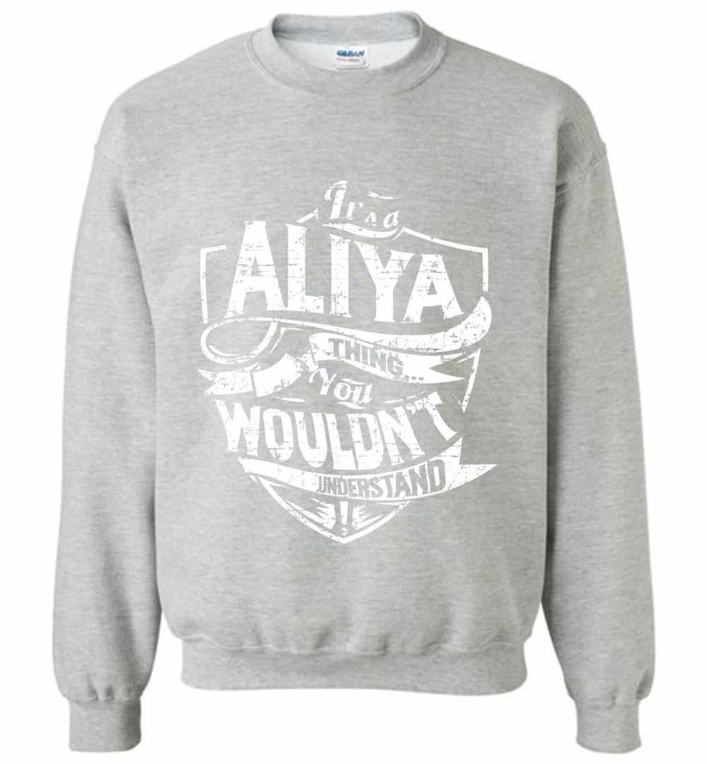 Inktee Store - It'S A Aliya Thing You Wouldn'T Understand Sweatshirt Image