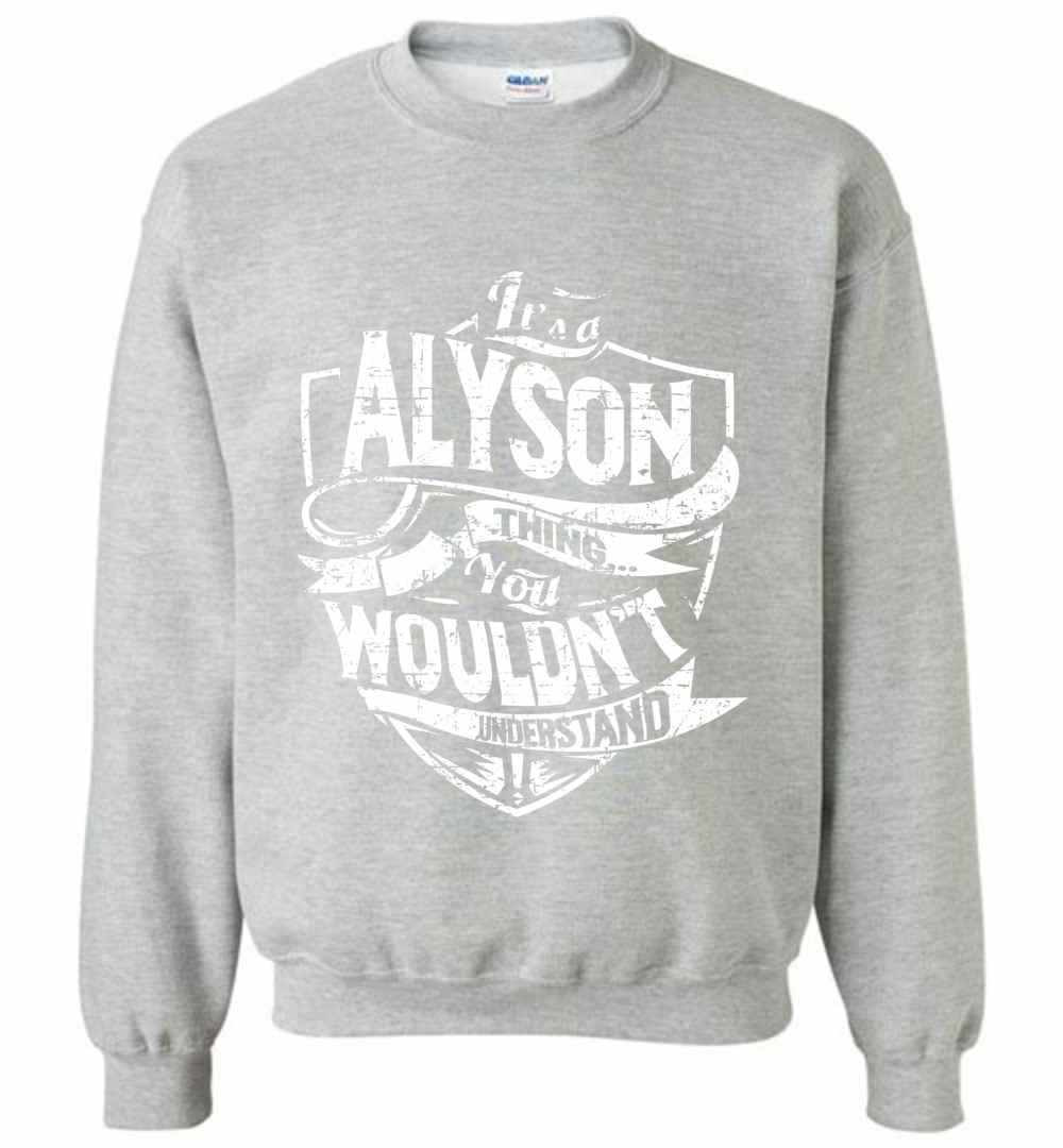 Inktee Store - It'S A Alyson Thing You Wouldn'T Understand Sweatshirt Image