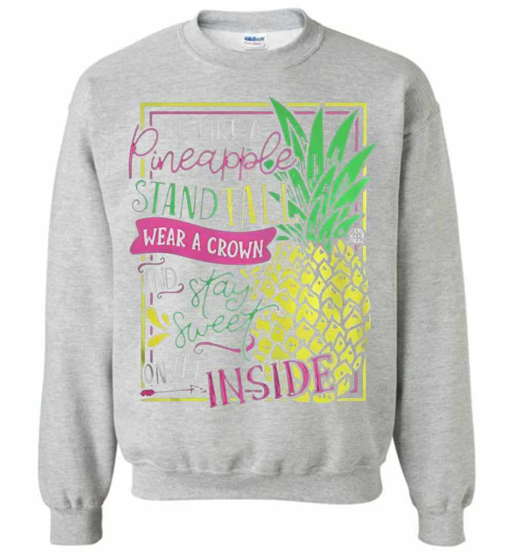 Inktee Store - Be Like A Pineapple Stand Tall Wear A Crown And Stay Sweet Sweatshirt Image