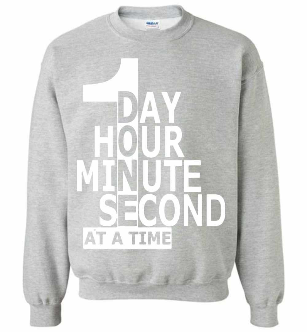 Inktee Store - 1 Day Hour Minute Second At A Time Sweatshirt Image